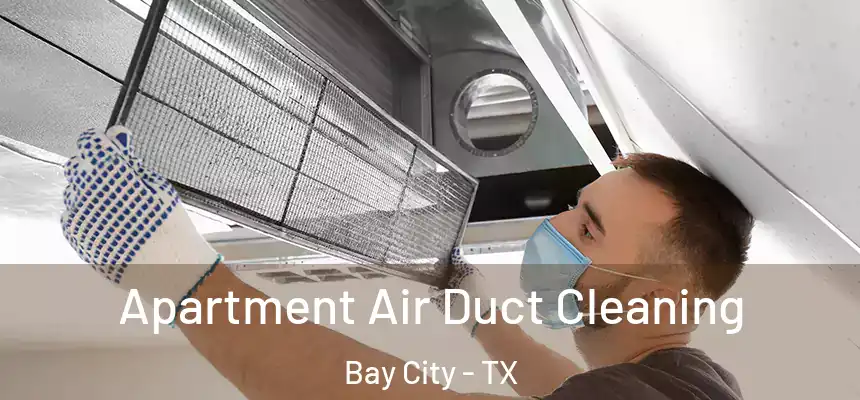  Apartment Air Duct Cleaning Bay City - TX